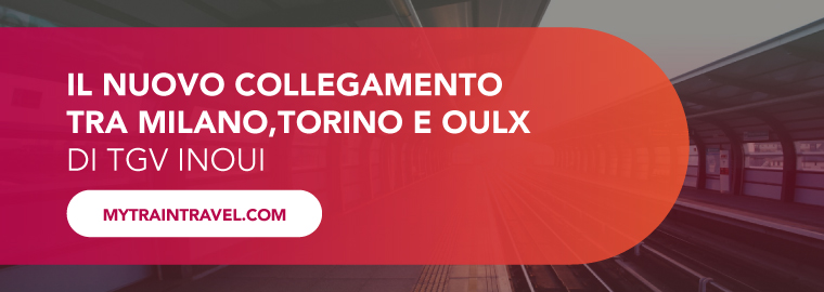 Il nuovo collegamento tra Milano,Torino e Oulx di TGV INOUI